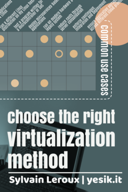 Choose the Right Virtualization Method